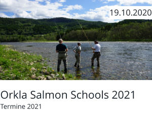 Orkla Salmon Schools 2021 Termine 2021  19.10.2020